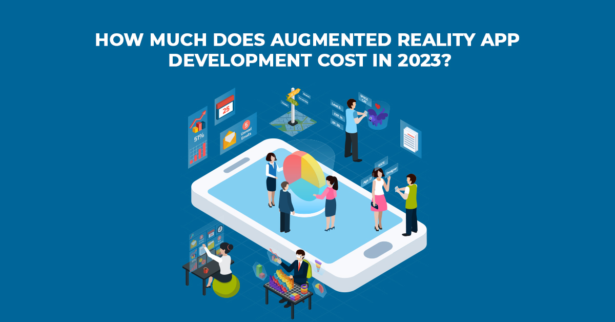 How Much Does Augmented Reality App Development Cost in 2023