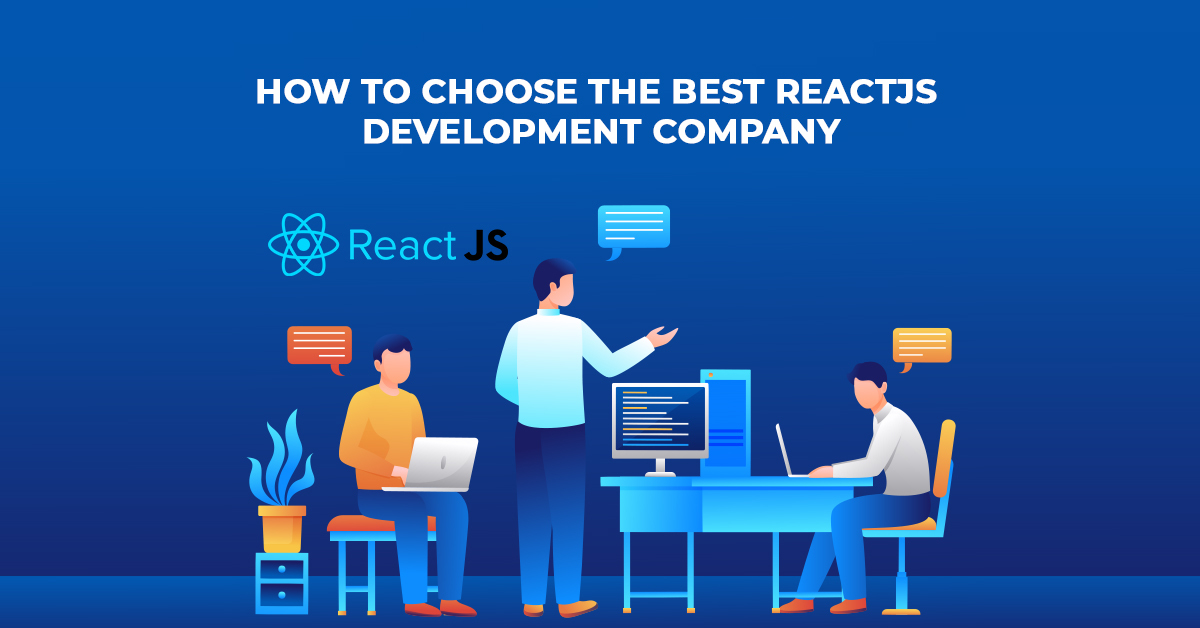 How to Choose The Best ReactJS Development Company