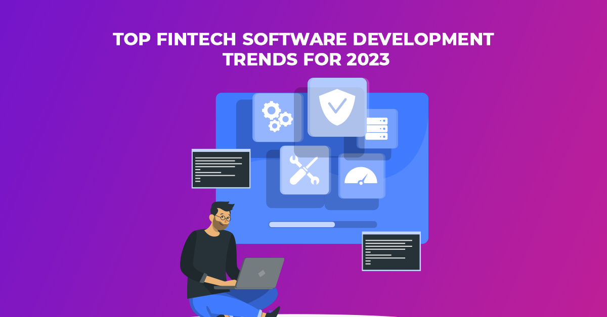 Top FinTech Software Development Trends for 2023